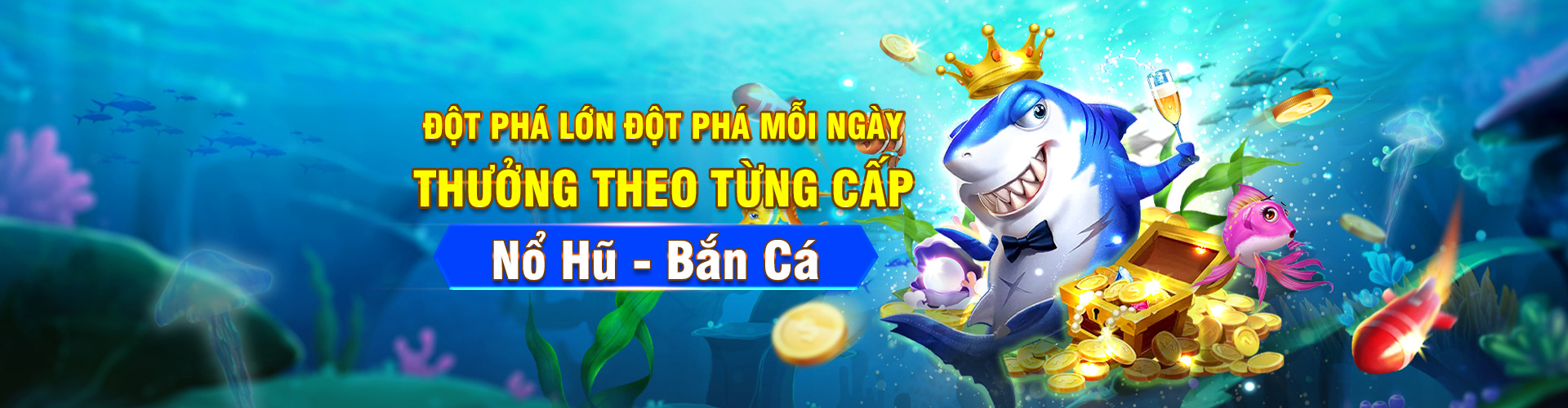 nổ hũ, bắn cá thưởng theo cấp bật